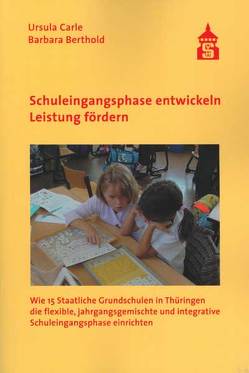 Schuleingangsphase entwickeln – Leistung fördern von Berthold,  Barbara, Carle,  Ursula