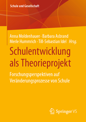 Schulentwicklung als Theorieprojekt von Asbrand,  Barbara, Hummrich,  Merle, Idel,  Till-Sebastian, Moldenhauer,  Anna