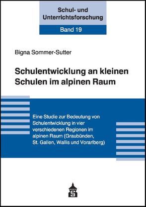 Schulentwicklung an kleinen Schulen im alpinen Raum von Sommer-Sutter,  Bigna