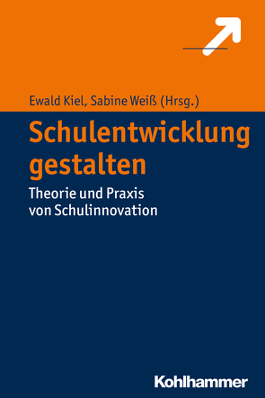 Schulentwicklung gestalten von Kiel,  Ewald, Weiß,  Sabine