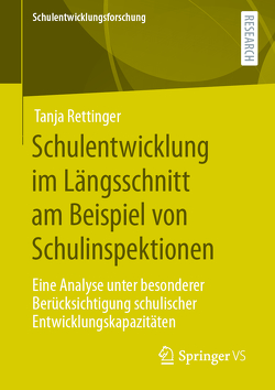 Schulentwicklung im Längsschnitt am Beispiel von Schulinspektionen von Rettinger,  Tanja