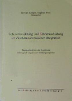 Schulentwicklung und Lehrerausbildung im Zeichen europäischer Integration von Barth,  Gernot, Dinya,  Laszló, Gardeia,  Ursula, Kemper,  Herwart, Protz,  Siegfried