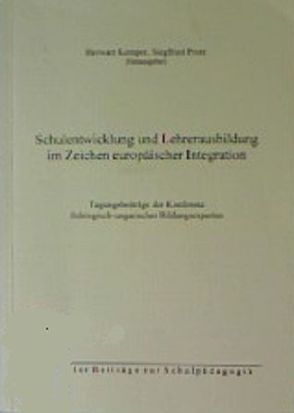 Schulentwicklung und Lehrerausbildung im Zeichen europäischer Integration von Barth,  Gernot, Dinya,  Laszló, Gardeia,  Ursula, Kemper,  Herwart, Protz,  Siegfried