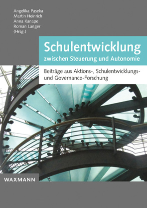 Schulentwicklung zwischen Steuerung und Autonomie von Emmerich,  Marcus, Heinrich,  Martin, Helm,  Christoph, Kanape,  Anna, Kemethofer,  David, Langer,  Roman, Maag Merki,  Katharina, Messner,  Elgrid, Meyer,  Hilbert, Paseka,  Angelika, Posch,  Peter, Tillmann,  Klaus-Jürgen, Wimmer,  Barbara