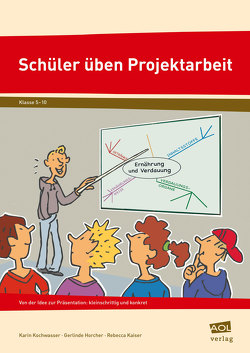 Schüler üben Projektarbeit von Horcher,  G., Kaiser,  R., Kochwasser,  K.