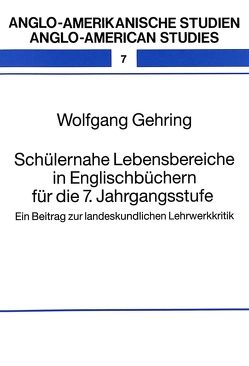 Schülernahe Lebensbereiche in Englischbüchern für die 7. Jahrgangsstufe von Gehring,  Wolfgang