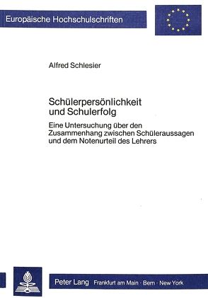 Schülerpersönlichkeit und Schulerfolg von Schlesier,  Alfred