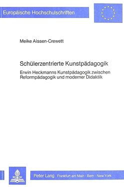 Schülerzentrierte Kunstpädagogik von Aissen-Crewett,  Meike