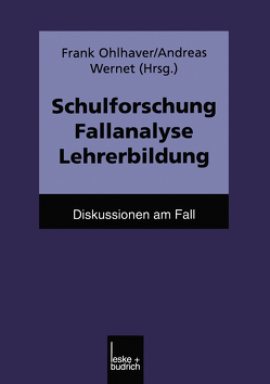 Schulforschung Fallanalyse Lehrerbildung von Ohlhaver,  Frank, Wernet,  Andreas