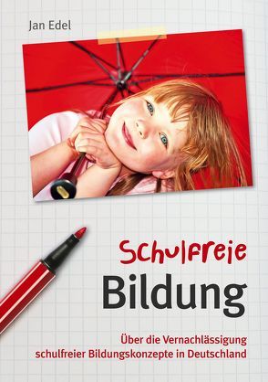 Schulfreie Bildung von Edel,  Jan