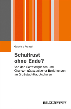 Schulfrust ohne Ende? von Frenzel,  Gabriele