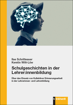 Schulgeschichten in der Lehrer:innenbildung von Schrittesser,  Ilse, Witt-Löw,  Kerstin