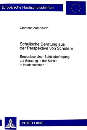 Schulische Beratung aus der Perspektive von Schülern von Zumhasch,  Clemens