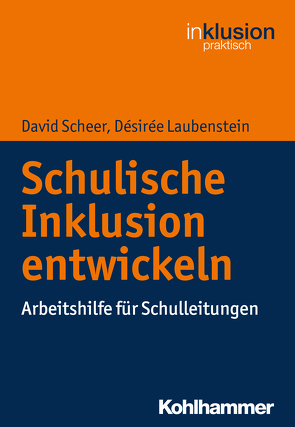 Schulische Inklusion entwickeln von Böttinger,  Traugott, Ellinger,  Stephan, Laubenstein,  Désirée, Scheer,  David