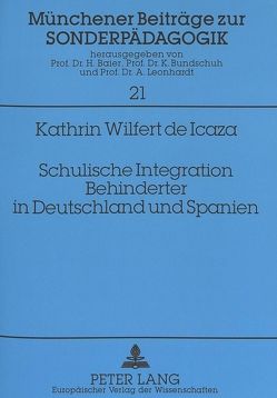 Schulische Integration Behinderter in Deutschland und Spanien von Wilfert de Icaza,  Kathrin