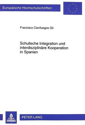 Schulische Integration und interdisziplinäre Kooperation in Spanien von Cienfuegos,  Francisco