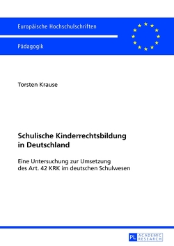 Schulische Kinderrechtsbildung in Deutschland von Krause,  Torsten