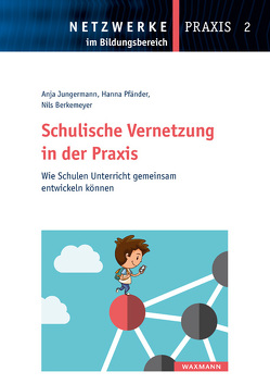 Schulische Vernetzung in der Praxis von Berkemeyer,  Nils, Jungermann,  Anja, Pfänder,  Hanna