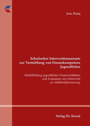 Schulischer Interventionsansatz zur Vermittlung von Finanzkompetenz Jugendlicher von Rataj,  Jens