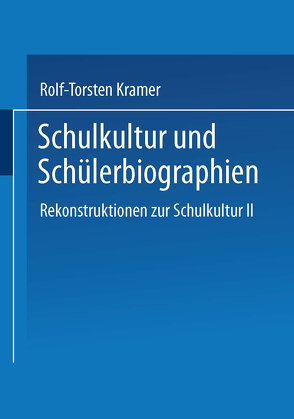 Schulkultur und Schülerbiographien von Kramer,  Rolf-Torsten