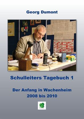 Schulleiters Tagebuch 1 von Dumont,  Georg