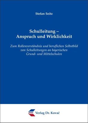 Schulleitung – Anspruch und Wirklichkeit von Seitz,  Stefan