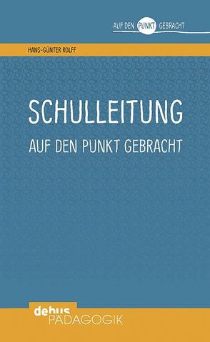 Schulleitung auf den Punkt gebracht von Rolff,  Hans-Günter