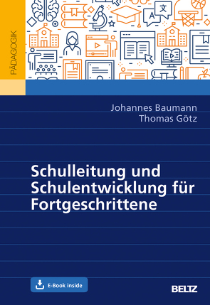 Schulleitung und Schulentwicklung für Fortgeschrittene von Baumann,  Johannes, Goetz,  Thomas