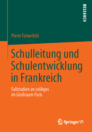 Schulleitung und Schulentwicklung in Frankreich von Tulowitzki,  Pierre