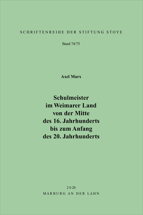 Schulmeister im Weimarer Land von der Mitte des 16. Jahrhunderts bis zum Anfang des 20. Jahrhunderts von Marx,  Axel