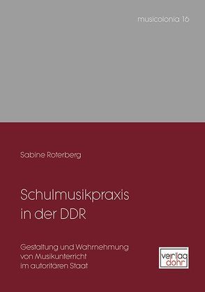 Schulmusikpraxis in der DDR von Roterberg,  Sabine