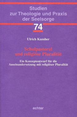 Schulpastoral und religiöse Pluralität von Kumher,  Ulrich