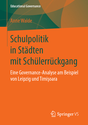 Schulpolitik in Städten mit Schülerrückgang von Walde,  Anne