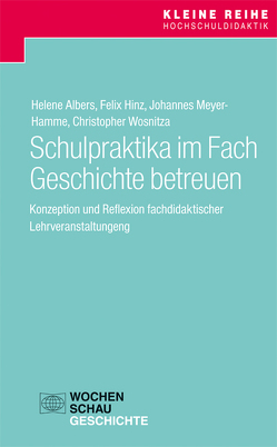 Schulpraktika im Fach Geschichte betreuen von Albers,  Helene, Hinz,  Felix, Meyer-Hamme,  Johannes, Wosnitza,  Christopher