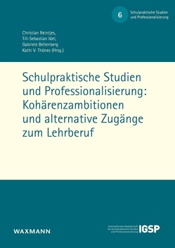 Schulpraktische Studien und Professionalisierung: Kohärenzambitionen und alternative Zugänge zum Lehrberuf von Bellenberg,  Gabriele, Idel,  Till-Sebastian, Reintjes,  Christian, Thönes,  Kathi V.