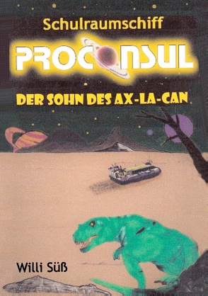 Schulraumschiff Proconsul von Süß,  Willi