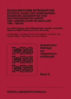 Schulreform Integration. Entwicklungen der gemeinsamen Erziehung behinderter und nichtbehinderter Kinder und Jugendlicher im Saarland 1990 bis 1993/94 von Christ,  Klaus, Haeberlin,  Urs, Hildeschmidt,  Anne, Jost,  Gabriele, Jung-Sion,  Joachim, Peters,  Renate, Raidt,  Peter, Raidt-Petrick,  Marianne, Sander,  Alfred, Schnitzler,  Petra, Wagner,  Gerd