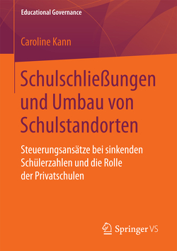 Schulschließungen und Umbau von Schulstandorten von Kann,  Caroline