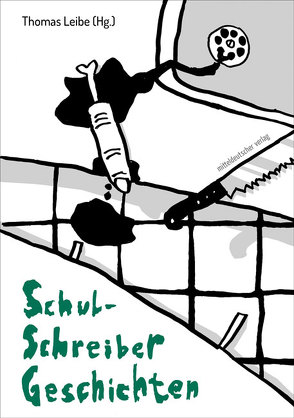 Schulschreibergeschichten von Leibe,  Thomas