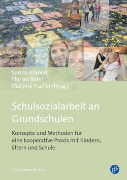 Schulsozialarbeit an Grundschulen von Ahmed,  Sarina, Baier,  Florian, Fischer,  Martina