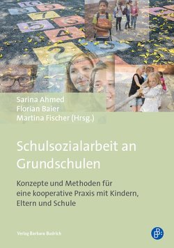 Schulsozialarbeit an Grundschulen von Ahmed,  Sarina, Baier,  Florian, Fischer,  Martina