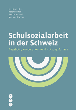 Schulsozialarbeit in der Schweiz (E-Book) von Ambord,  Simone, Brunner,  Monique, Hostettler,  Ueli, Pfiffner,  Roger