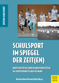 Schulsport im Spiegel der Zeit(en) von Böttcher,  Anette, Meier,  Stefan, Poweleit,  André, Ruin,  Sebastian