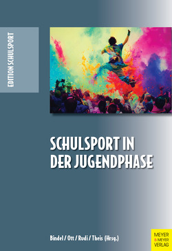 Schulsport in der Jugendphase von Aschebrock,  Heinz, Bindel,  Tim, Ott,  Friedemann, Pack,  Rolf-Peter, Rudi,  Helena, Theiß,  Christian