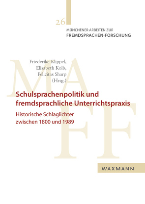 Schulsprachenpolitik und fremdsprachliche Unterrichtspraxis von Klippel,  Friederike, Kolb,  Elisabeth, Sharp,  Felicitas