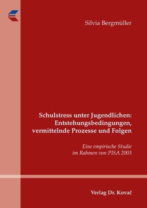 Schulstress unter Jugendlichen: Entstehungsbedingungen, vermittelnde Prozesse und Folgen von Bergmüller,  Silvia