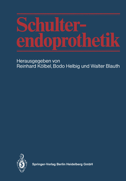 Schulterendoprothetik von Blauth,  Walter, Helbig,  Bodo, Kölbel,  Reinhard