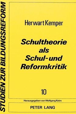 Schultheorie als Schul- und Reformkritik von Kemper,  Herwart