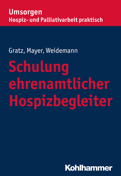 Schulung ehrenamtlicher Hospizbegleiter von Gratz,  Margit, Mayer,  Gisela, Weidemann,  Anke