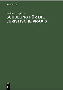 Schulung für die Juristische Praxis von Berg,  Hans, Jansen,  Paul, Kraus,  Erwin, Lux,  Walter, Neumann,  Dirk, Schaefer,  Karl